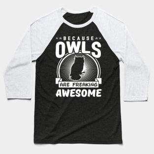 Owls Are Freaking Awesome Baseball T-Shirt